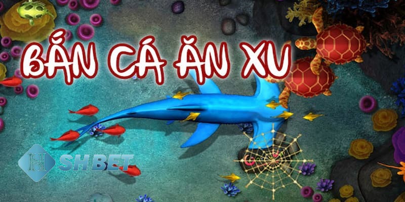 bắn cá ăn xu online
