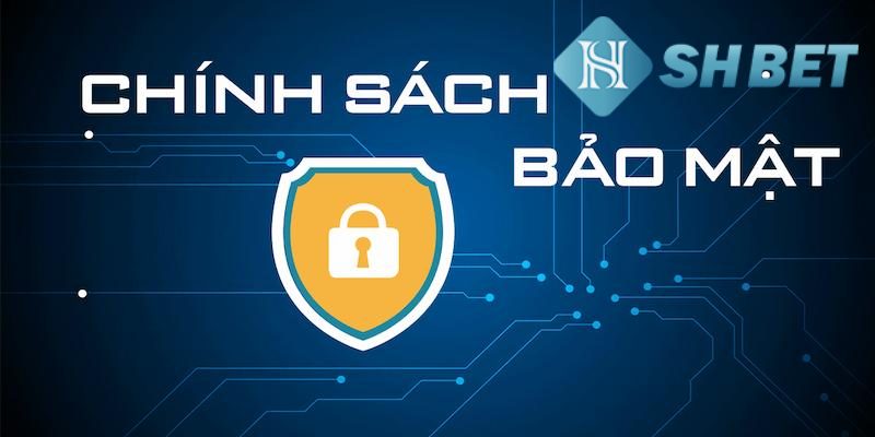 Chính sách bảo mật tại nhà cái