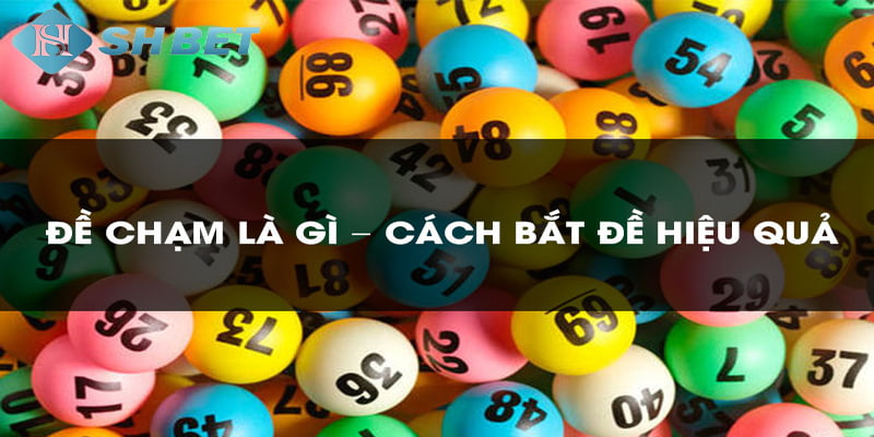 Cách bắt đề chạm chuẩn nhất từ cao thủ