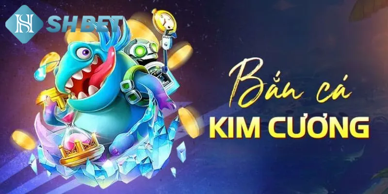 Giới thiệu vài nét khái quát về game bắn cá kim cương