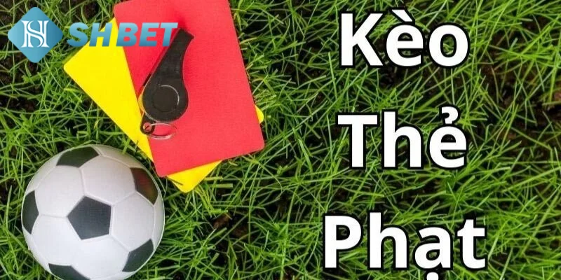 Giới thiệu đôi nét tổng quát về kèo thẻ phạt trong bóng đá