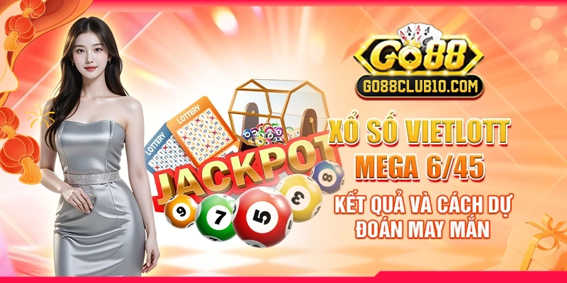 Xổ Số Vietlott Mega 6/45: Kết Quả Và Cách Dự Đoán May Mắn