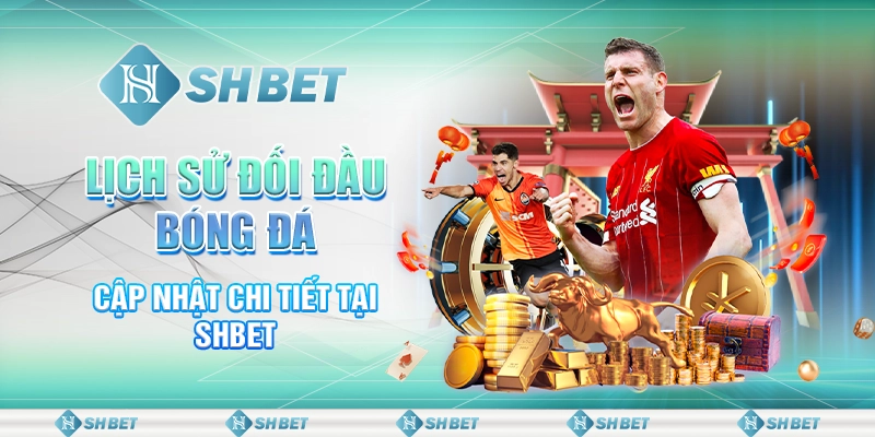 Lịch Sử Đối Đầu Bóng Đá - Cập Nhật Chi Tiết Tại SHBET