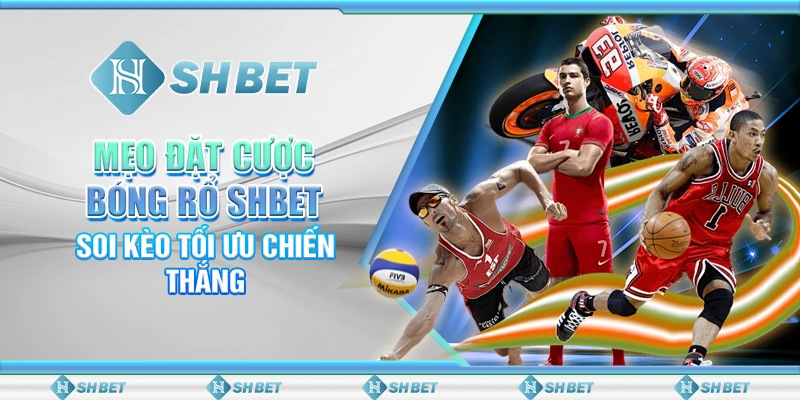 Mẹo Đặt Cược Bóng Rổ SHBET - Soi Kèo Tối Ưu Chiến Thắng
