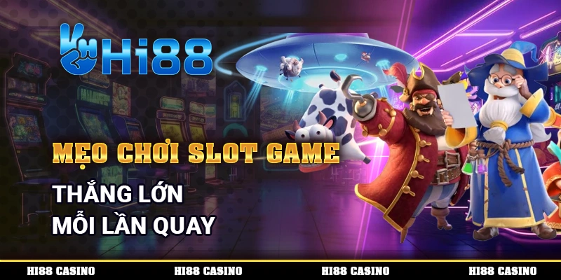 Mẹo chơi slot game
