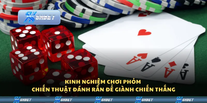 Kinh nghiệm chơi phỏm – Chiến thuật đánh rắn để giành chiến thắng