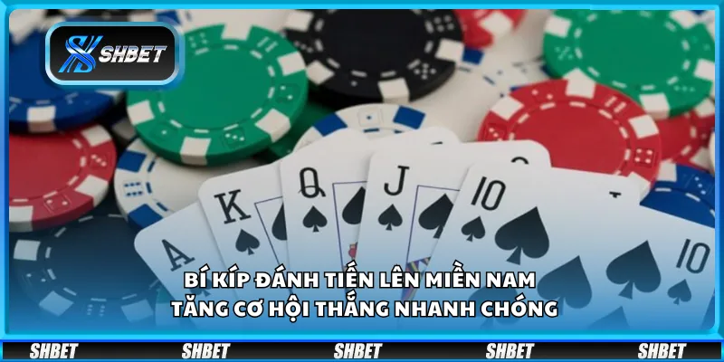 Bí kíp đánh tiến lên miền Nam – Tăng cơ hội thắng nhanh chóng