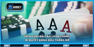 Cách chơi bài cào luôn thắng – Bí quyết đánh đâu thắng đó