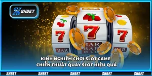 Kinh nghiệm chơi slot game – Chiến thuật quay slot hiệu quả