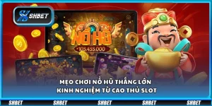 Mẹo chơi nổ hũ thắng lớn – Kinh nghiệm từ cao thủ slot