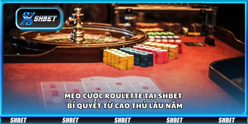 Mẹo cược Roulette tại Shbet – Bí quyết từ cao thủ lâu năm