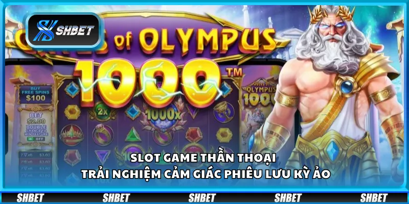 Slot game thần thoại – Trải nghiệm cảm giác phiêu lưu kỳ ảo